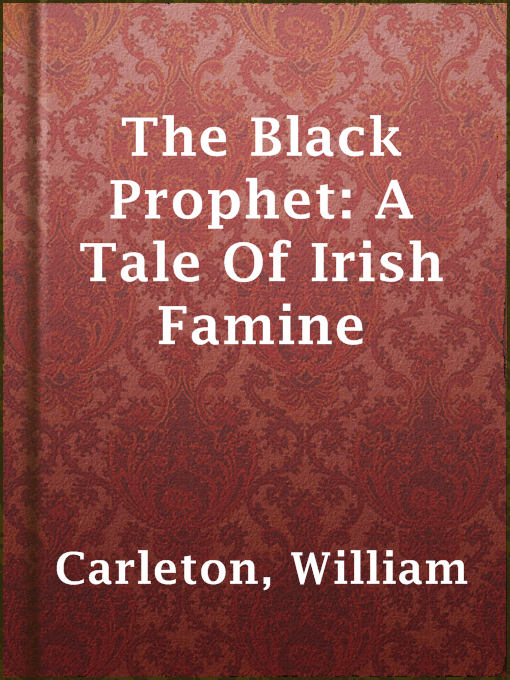 Title details for The Black Prophet: A Tale Of Irish Famine by William Carleton - Available